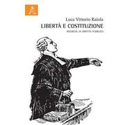 Libertà e Costituzione. Ricerche di diritto pubblico