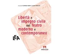 Libertà e impegno civile nel teatro moderno e contemporaneo - Nardi Florinda