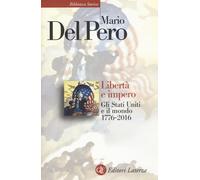 Libertà e impero. Gli Stati Uniti e il mondo 1776-2016. Nuova ediz