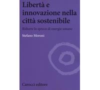 Libertà e innovazione nella città sostenibile. Ridurre lo spreco di enwrgi...