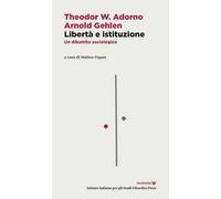 Libertà e istituzione. Un dibattito sociologico. Testo tedesco a fronte