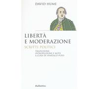 Libertà e moderazione. Scritti politici - Hume David
