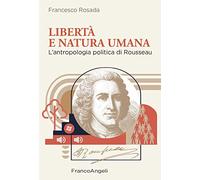 Libertà e natura umana. L'antropologia politica di Rousseau