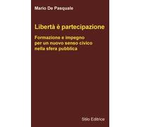 Libertà è partecipazione. Formazione e impegno per un nuovo senso civico nella sfera pubblica