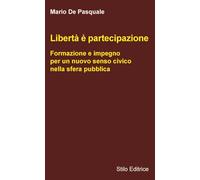 Libertà è partecipazione. Formazione e impegno per un nuovo senso civico nella sfera pubblica