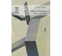 Libertà e Persona. Saggi su Paul Ricoeur
