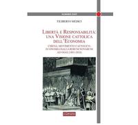 Libertà e responsabilità: una visione cattolica dell'economia. Chiesa, mov...