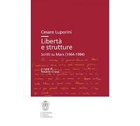 Libertà e strutture. Scritti su Marx (1964-1984)