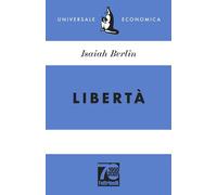 LIBERTA'. EDIZ. 70° ANNIVERSARIO - BERLIN ISAIAH, HARDY H. (Curatore) -