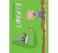 Libertà. Ediz. illustrata
