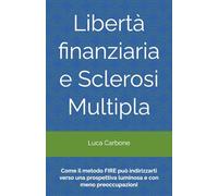 Libertà finanziaria e Sclerosi Multipla: Come il metodo FIRE può indirizzarti verso una prospettiva luminosa e con meno preoccupazioni!