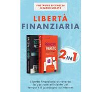 Libertà finanziaria. Libertà finanziaria attraverso la gestione efficiente del