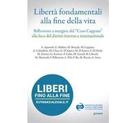 Libertà fondamentali alla fine della vita. Riflessioni a margine del «caso Cappato» alla luce del diritto interno e internazionale
