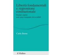 Libertà fondamentali e regressione costituzionale. Perché i diritti non sono conquiste irreversibili