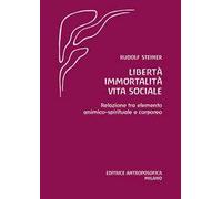 Libertà immortalità vita sociale. Relazione tra elemento animico-spirituale e corporeo