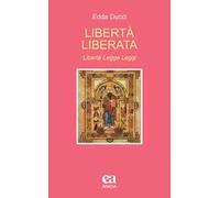 Libertà liberata. Libertà, legge, leggi