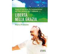 Libertà nella grazia. Viaggio di una donna dal fondamentalismo alla fede, passando per il fallimento