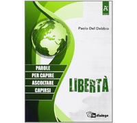 Libertà. Parole per capire, ascoltare, capirsi
