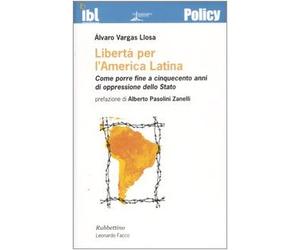 Libertà per l'America latina. Come porre fine a cinquecento anni di oppressione dello stato