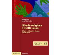 LIBERTA' RELIGIOSA E DIRITTI UMANI - PIN ANDREA, WITTE JOHN JR. - Il Mulino