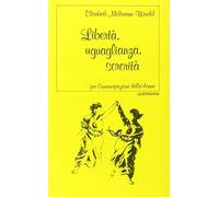 Libertà, uguaglianza, sororità. Per l'emancipazione della donna