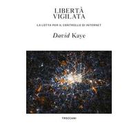 Libertà vigilata. La lotta per il controllo di internet