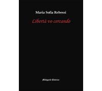 Libertà vo cercando
