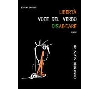 «Libertà: Voce Del Verbo Disabitare» - - 2024