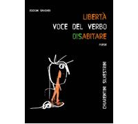 «Libertà: Voce Del Verbo Disabitare» - - 2024
