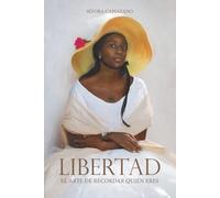 Libertad: El arte de recordar quién eres