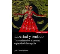 Libertad y sentido: Trascender sobre el camino espinado de la tragedia
