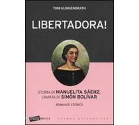 Libertadora! Storia di Manuelita Sáenz, l'amata di Simón Bolívar