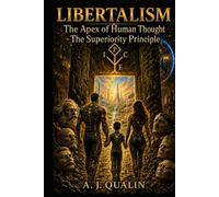 Libertalism: The Apex of Human Thought. The Superiority Principle