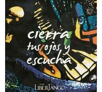 LIBERTANGO - CIERRA TUS OJOS Y ES..