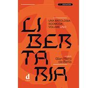 Libertaria. Una antologia scomoda. Vol. 1