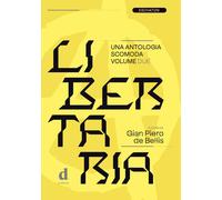 Libertaria. Una antologia scomoda. Vol. 2 - De Bellis G. P. (cur.)
