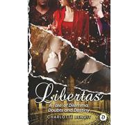 Libertas - A Tale of Dilemma, Doubts and Destiny