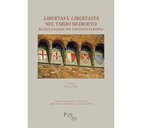 Libertas e libertates nel tardo Medioevo. Realtà italiane nel contesto europeo