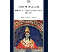 Libertas Ecclesiae. A 800 anni dalla morte di Papa Innocenzo III (1216-2016)