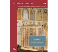 Libertas. Tra religione, politica e saperi. Patavina Libertas