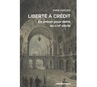 Liberté à crédit: En prison pour dette au XVIIIe siècle