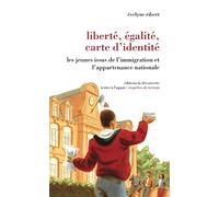 Liberté, égalité, carte d'identité: Les jeunes issus de l'immigration et l'appartenance nationale
