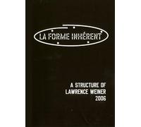 Liberte et Contrainte / la Forme Inherent - a Structure of Lawrence Weiner.