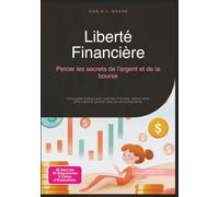 Liberté Financière: Percer les secrets de l'argent et de la bourse