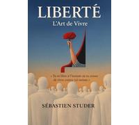LIBERTÉ: L’Art de Vivre