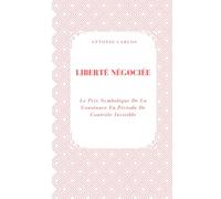 Liberté Négociée: Le Prix Symbolique De La Constance En Période De Contrôle Invisible
