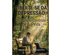 Liberte-se da Depressão: Retome o Controle de sua Vida