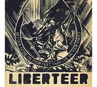 Liberteer - Better To Die On Your Feet Than Live On Your Knees