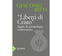 Liberti di Cristo. Saggio di antropologia cristocentrica