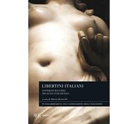 Libertini italiani. Letteratura e idee tra XVII e XVIII secolo